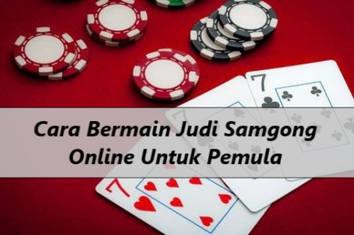 Cara Bermain Judi Samgong Online Untuk Pemula