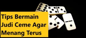 Tips Bermain Judi Ceme Agar Menang Terus